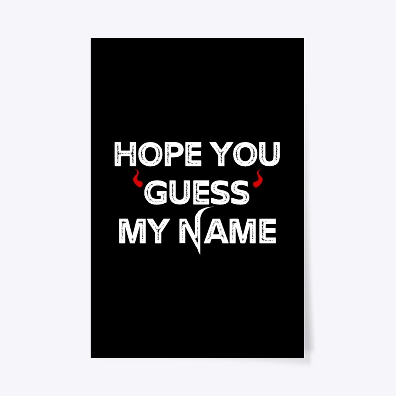 Hope you guessed my name