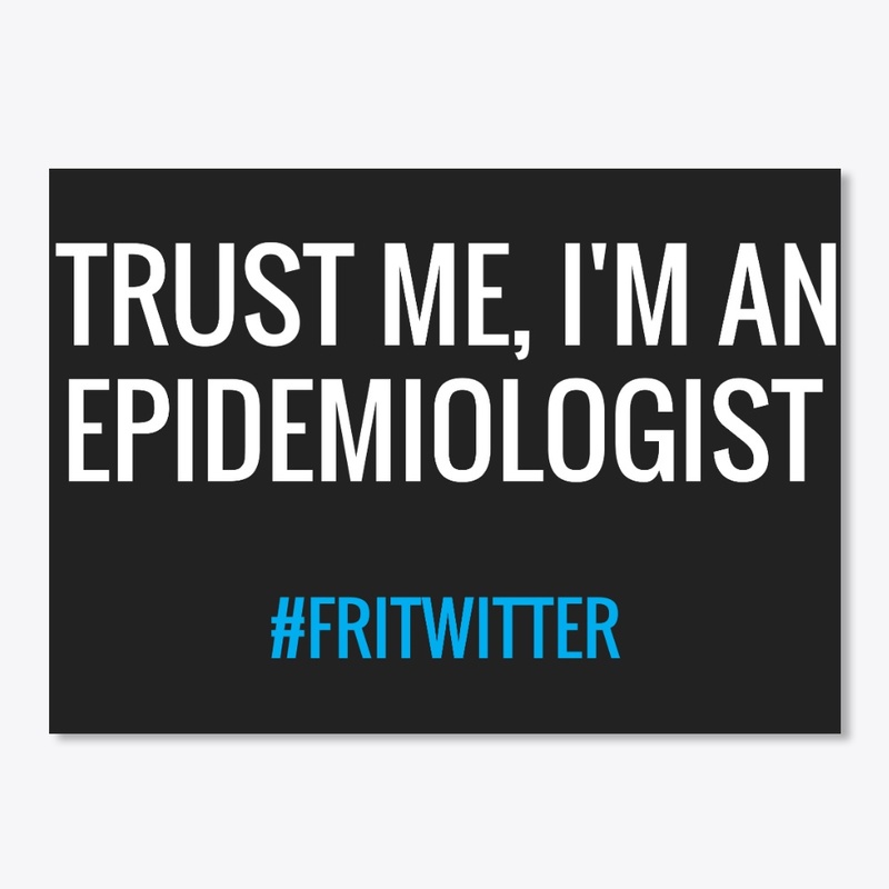 Trust Me I'm An Epidemiologist T Shirt