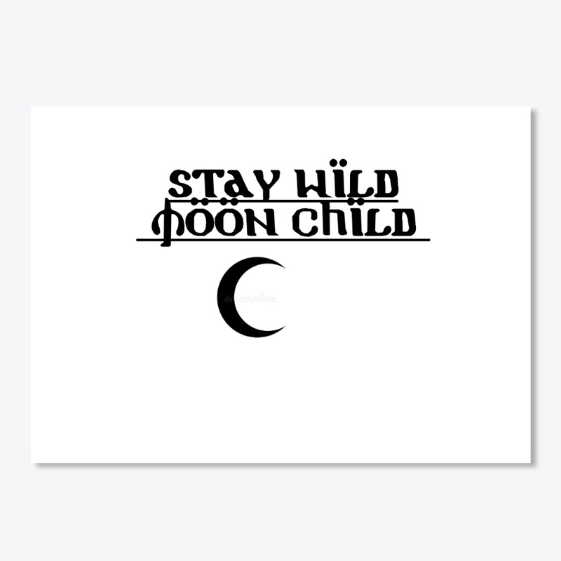 Stay wild Moon child 