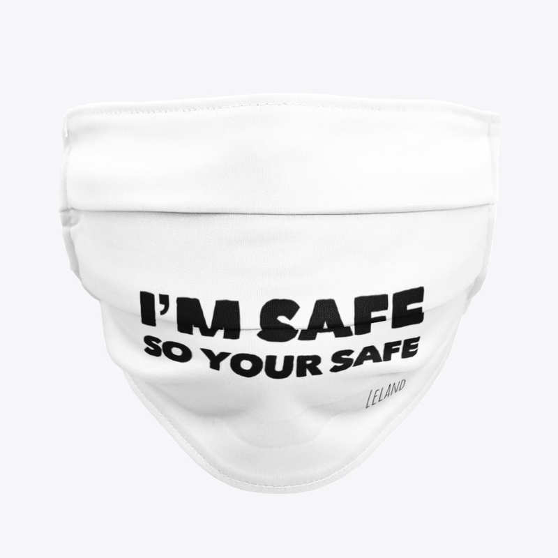 I'M SAFE SO YOUR SAFE face mask