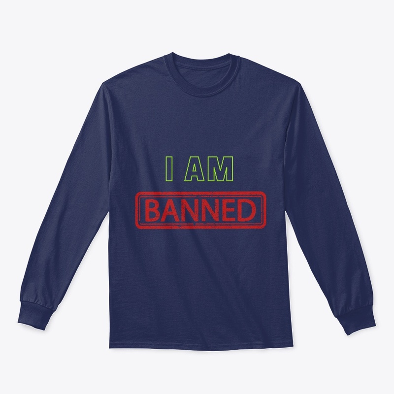 I am Banned T-shirt 