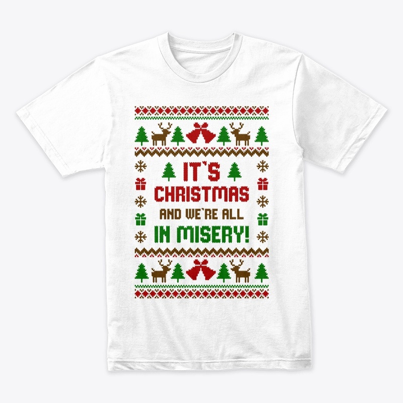 Its Christmas And Were All In Misery