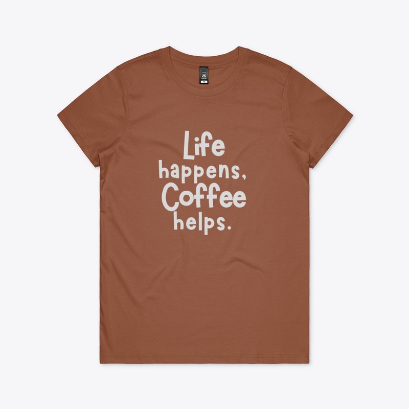 Life Happens Coffee Helps