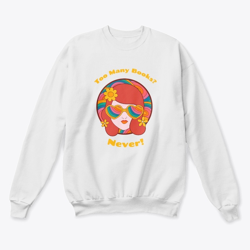 Too many Books? Never! Shirt