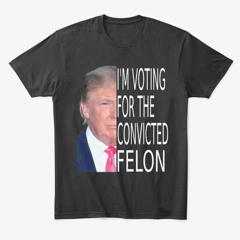 Trump 2024  I'm Voting Convicted Felon