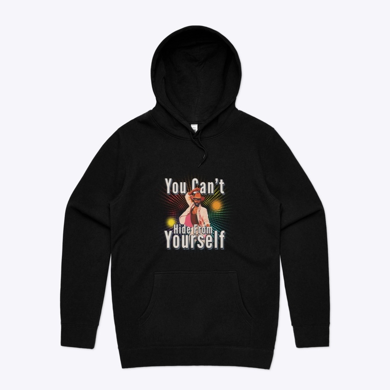 You Can't Hide From Yourself