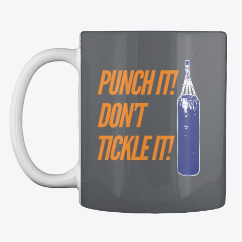 Punch it, don't tickle it