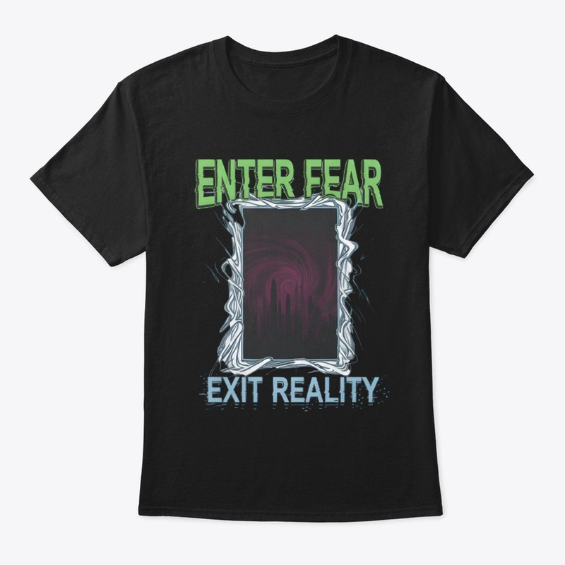 Enter Fear, Exit Reality