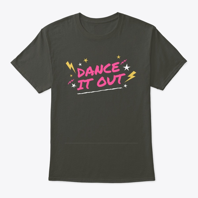 DANCE IT OUT.