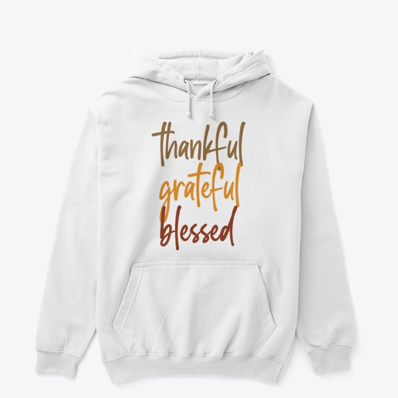 Thankful. Grateful. Blessed.