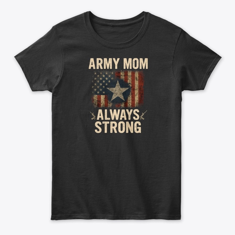 Army Mom Patriotic Strong Graphic