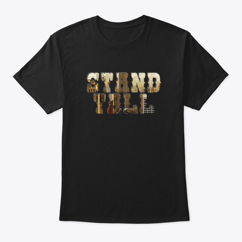 Stand Tall Black T-Shirt Front