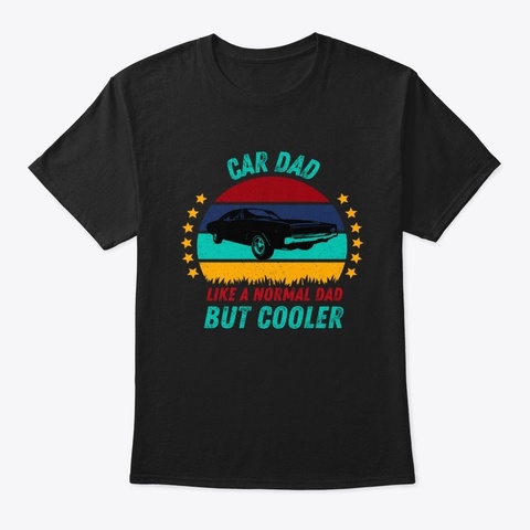 Car Dad    Cool Fathers Day Gift Black T-Shirt Front