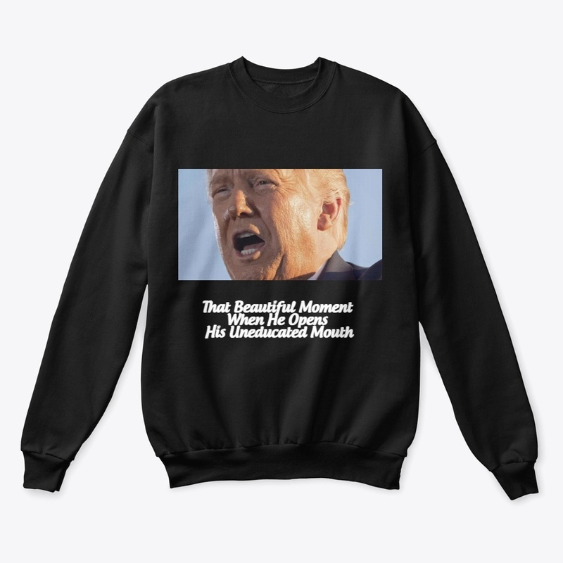 Trump Opens His Uneducated Mouth T-shirt