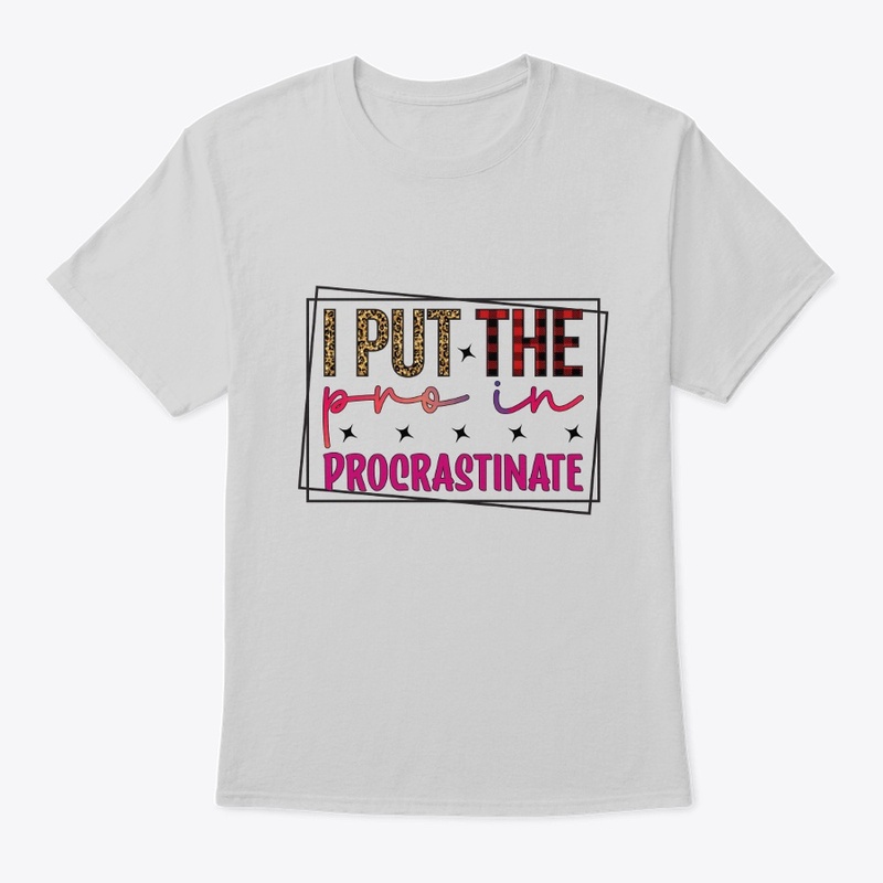 I put the pro in Procrastinate