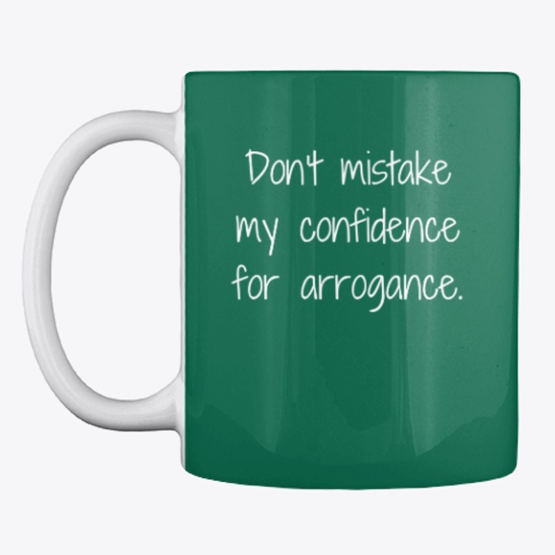 Don't Mistake My Confidence