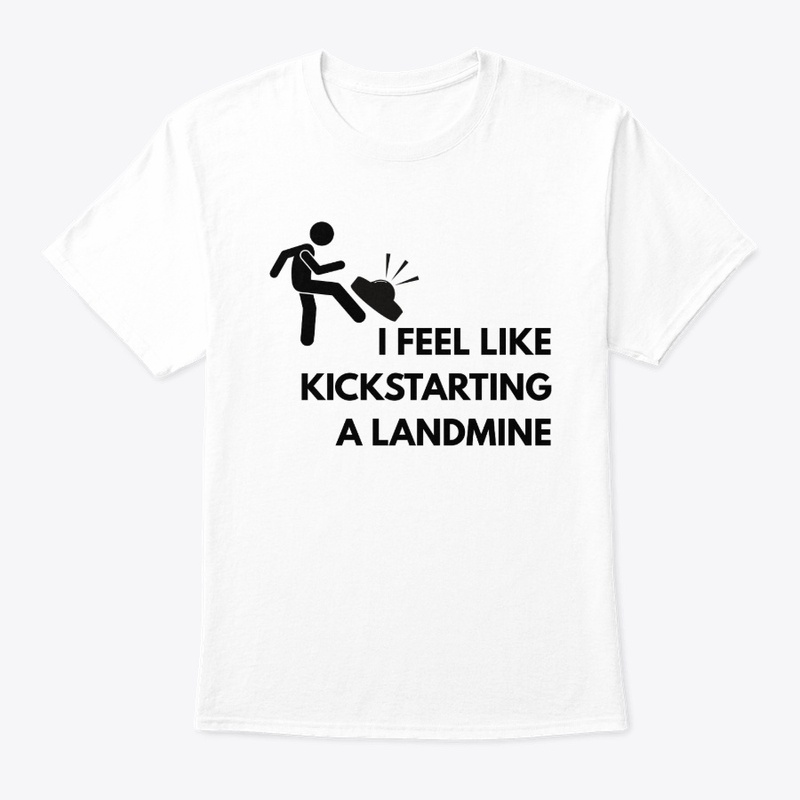 Kickstarting Landmine – Funny NSFW Tee