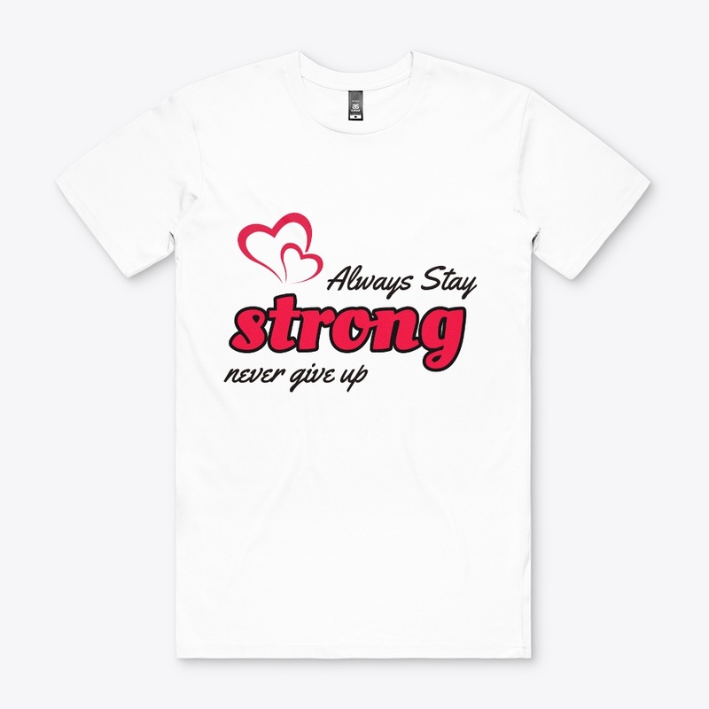 Always stay Strong T shirt