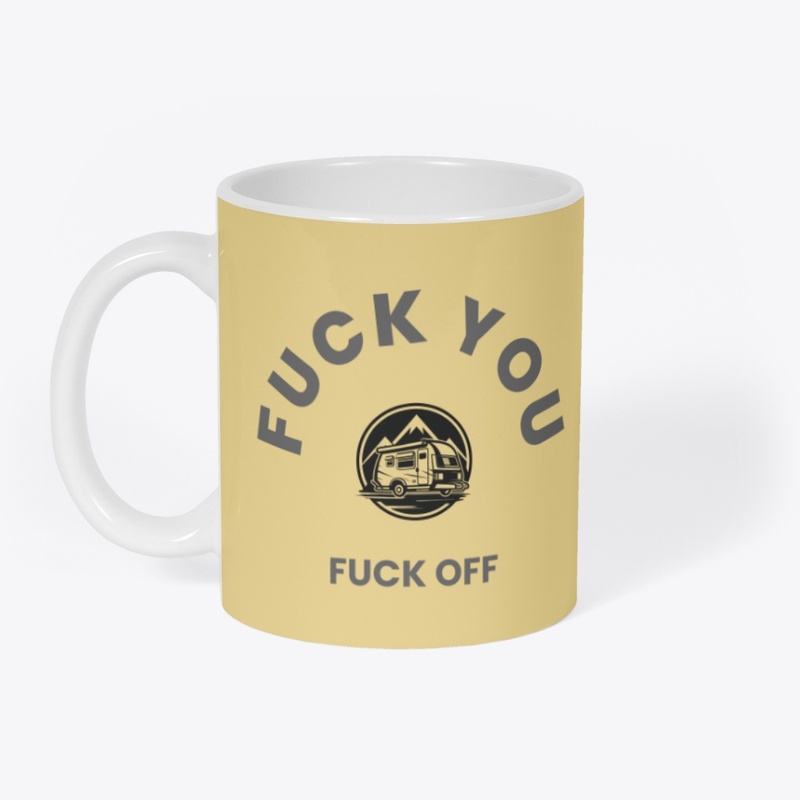 Fuck you fuck off 