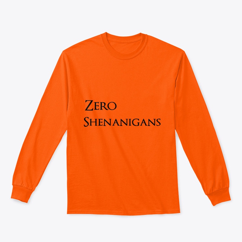 Zero Shenanigans Long Sleeve T ~ DW