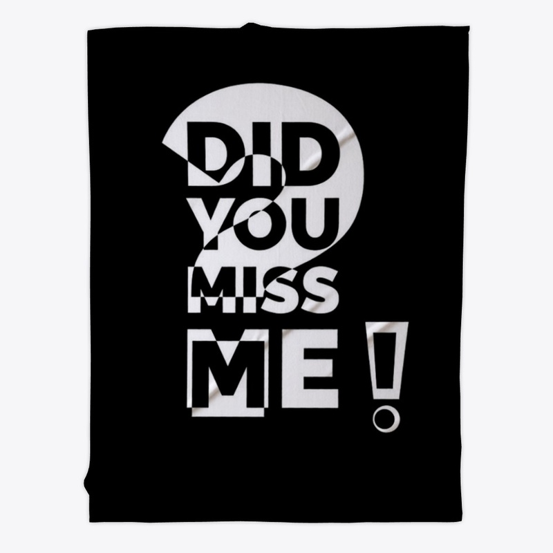Did you miss me ?