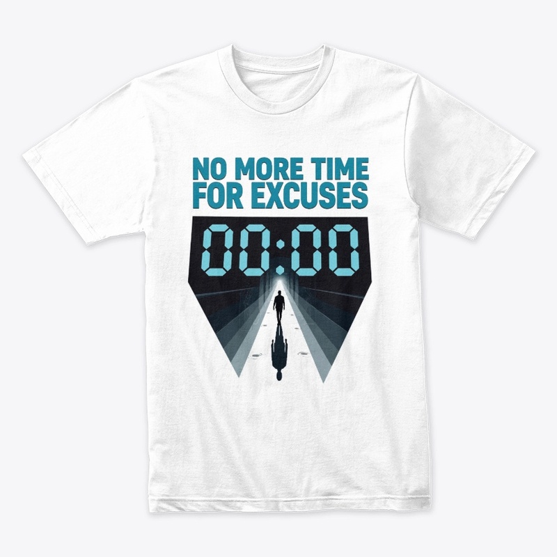 No More Time for Excuses T-Shirt