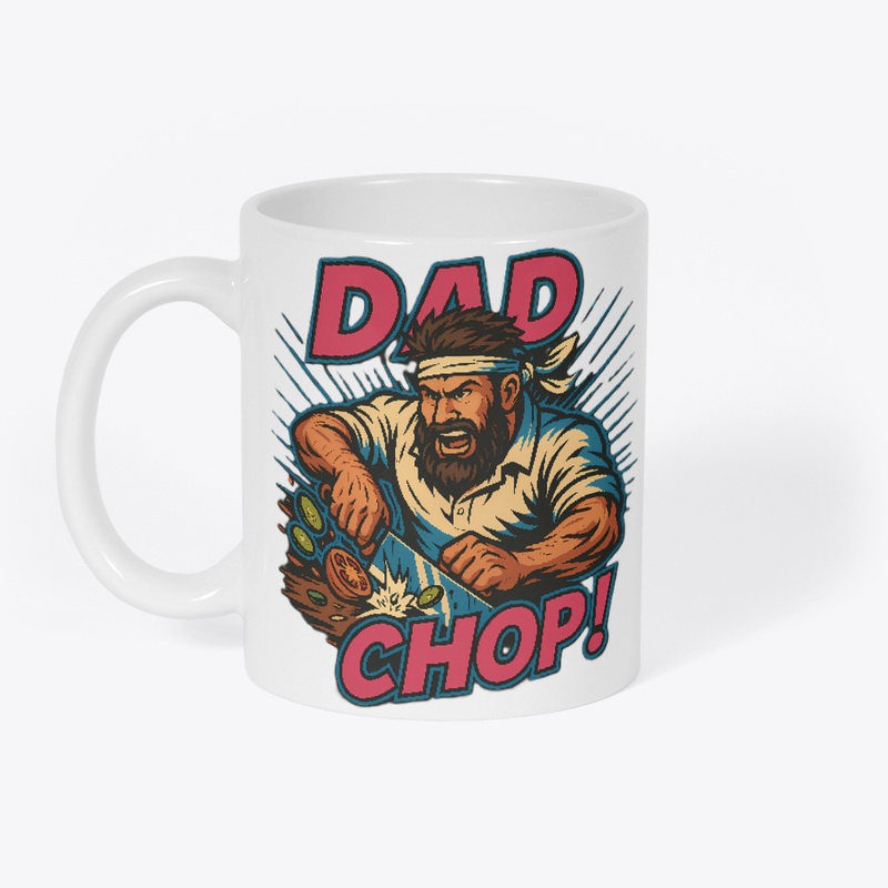 DAD CHOP!