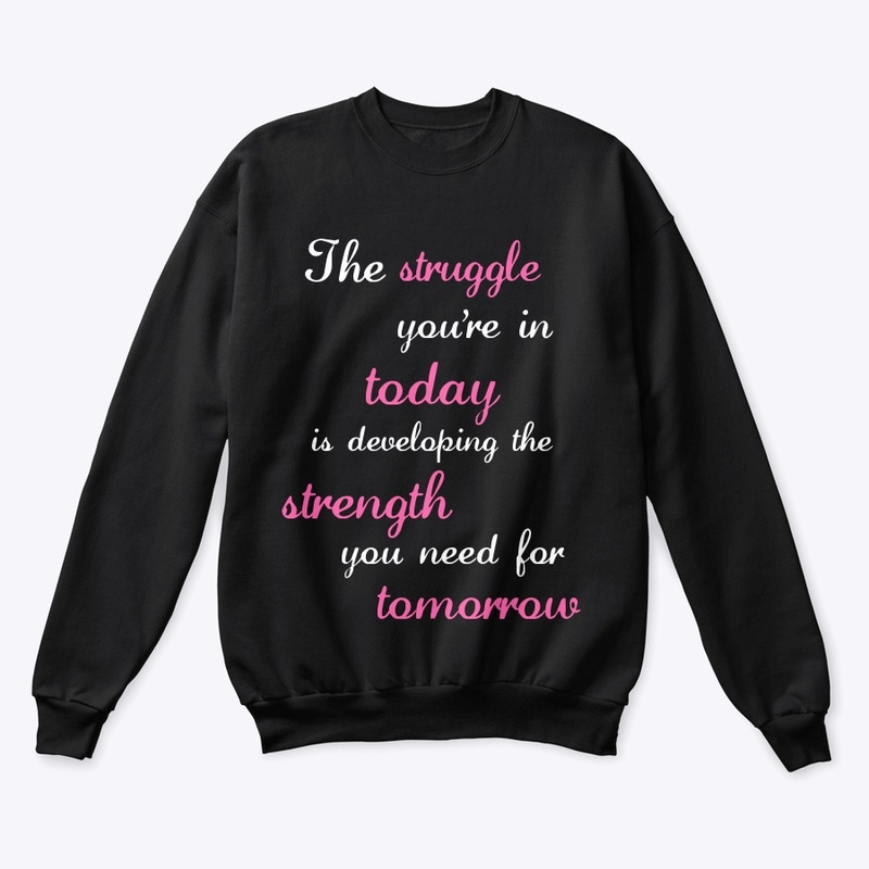 Struggle Today Strength Tomorrow