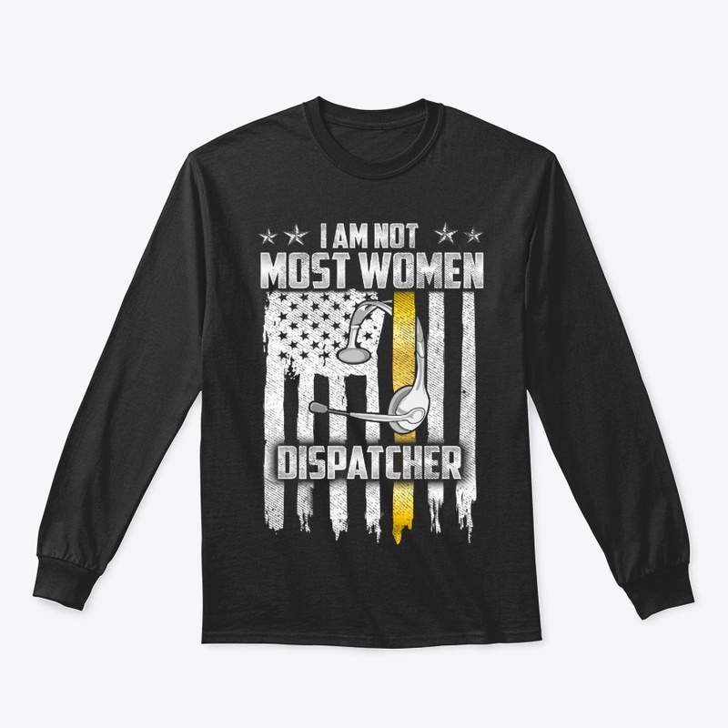 Proud Dispatcher Gift, Not Most Women