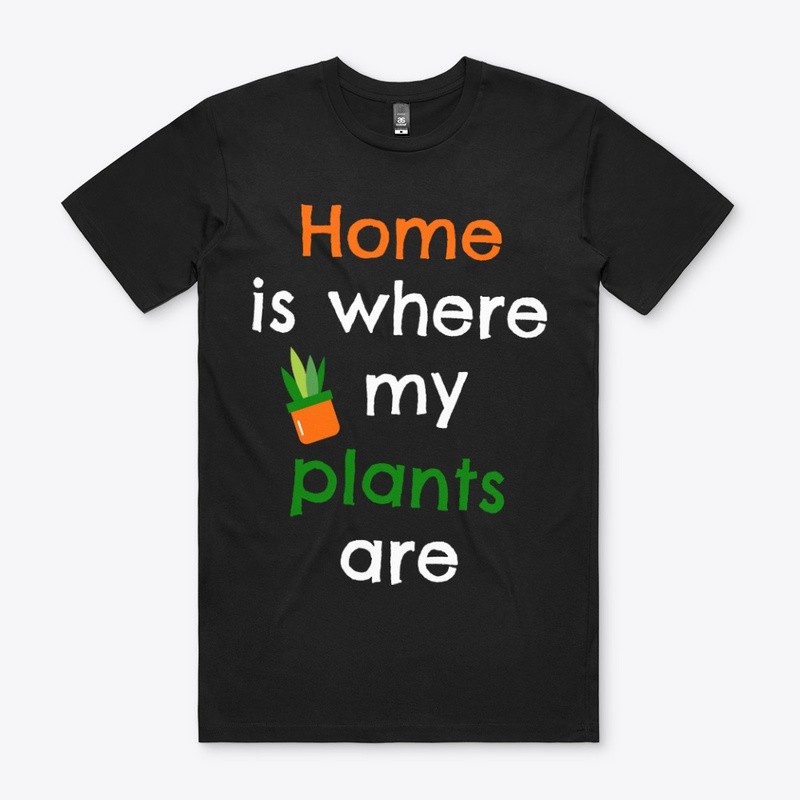 home is where my plants  are 