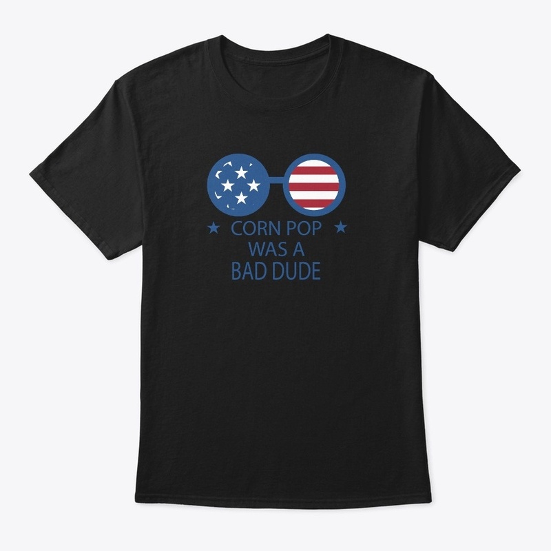 Corn Pop Was A Bad Dude Biden T-Shirt