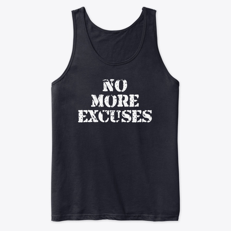 No More Excuses Shirts