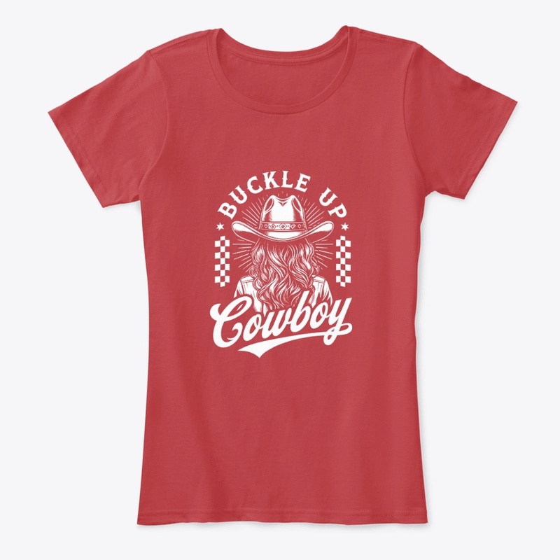 Buckle Up Cowboy - Women's Comfort Tee