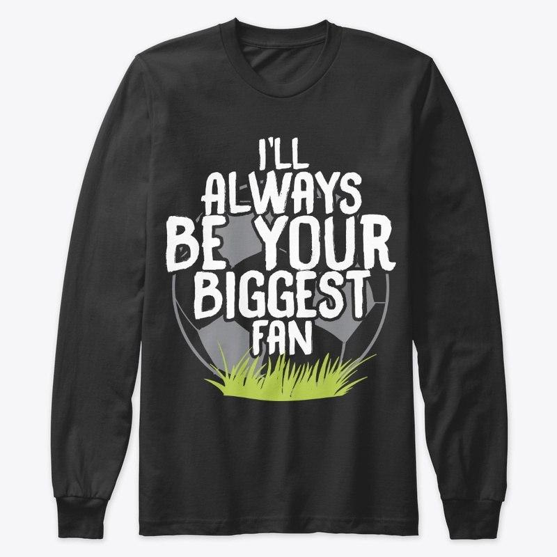 Always Be Your Biggest Soccer Fan