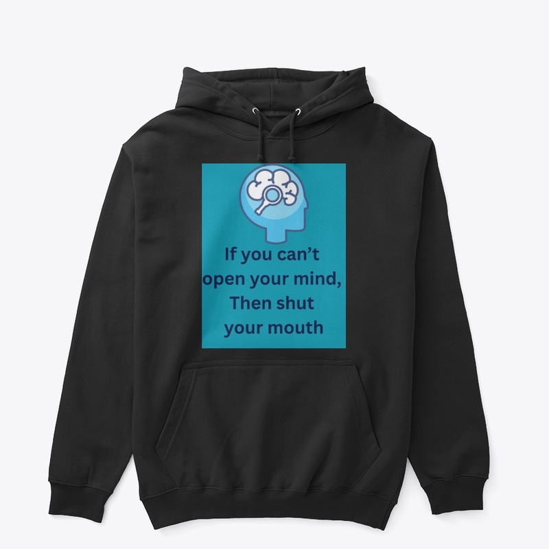 Can't Open Your Mind Shut Your Mouth