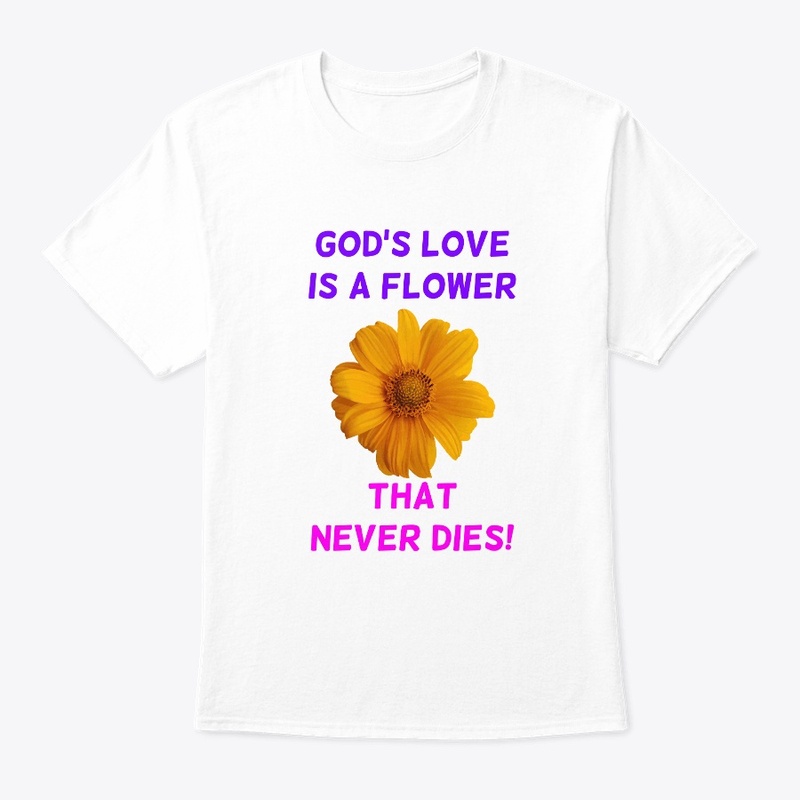 "God's Love is A Flower" Easter T-Shirt