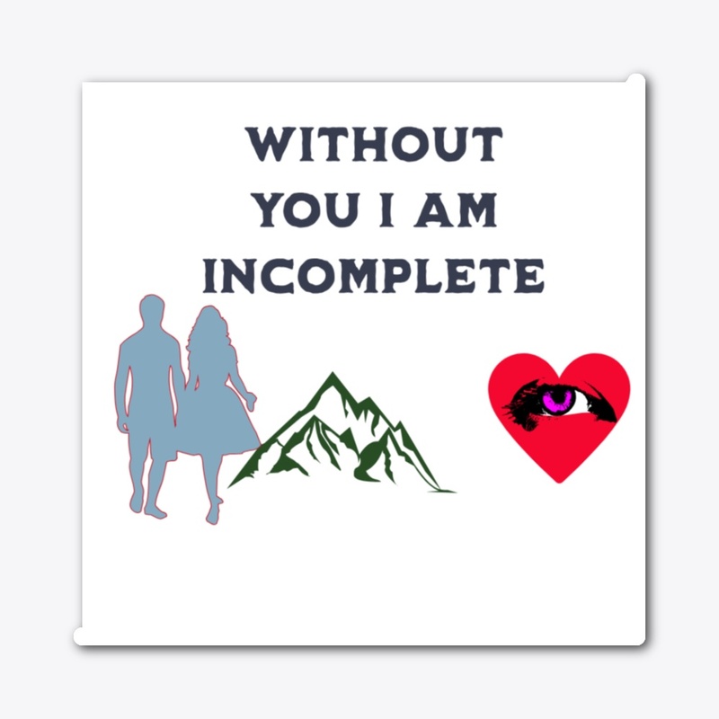 without you i am incomplete