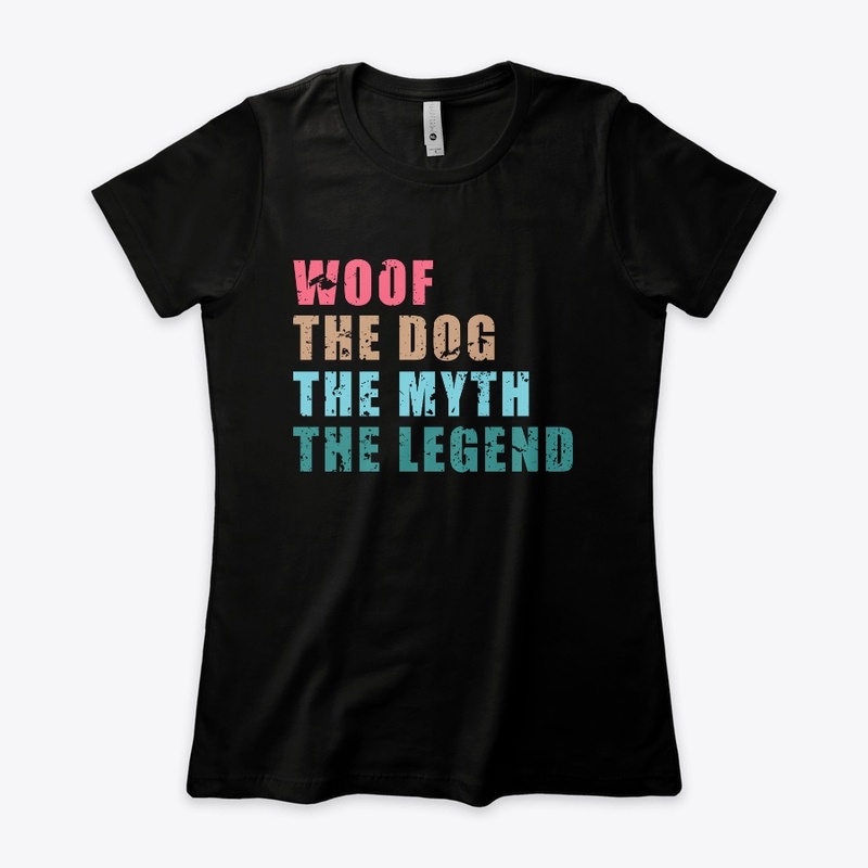 Woof The Dog The Myth The Legend Shirt