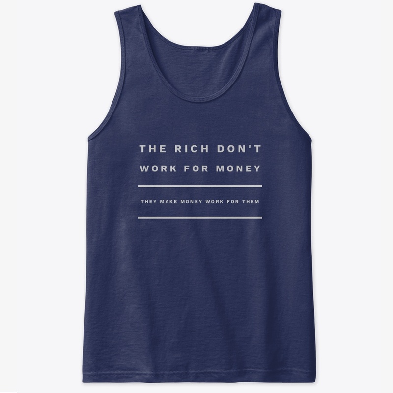 The Rich Don't Work For Money