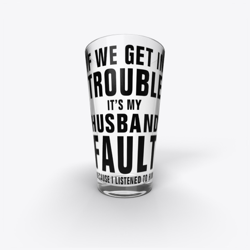 It's My Husbands Fault Funny Saying