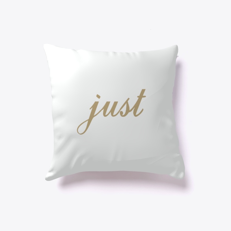 Conversation Pillow - "just"