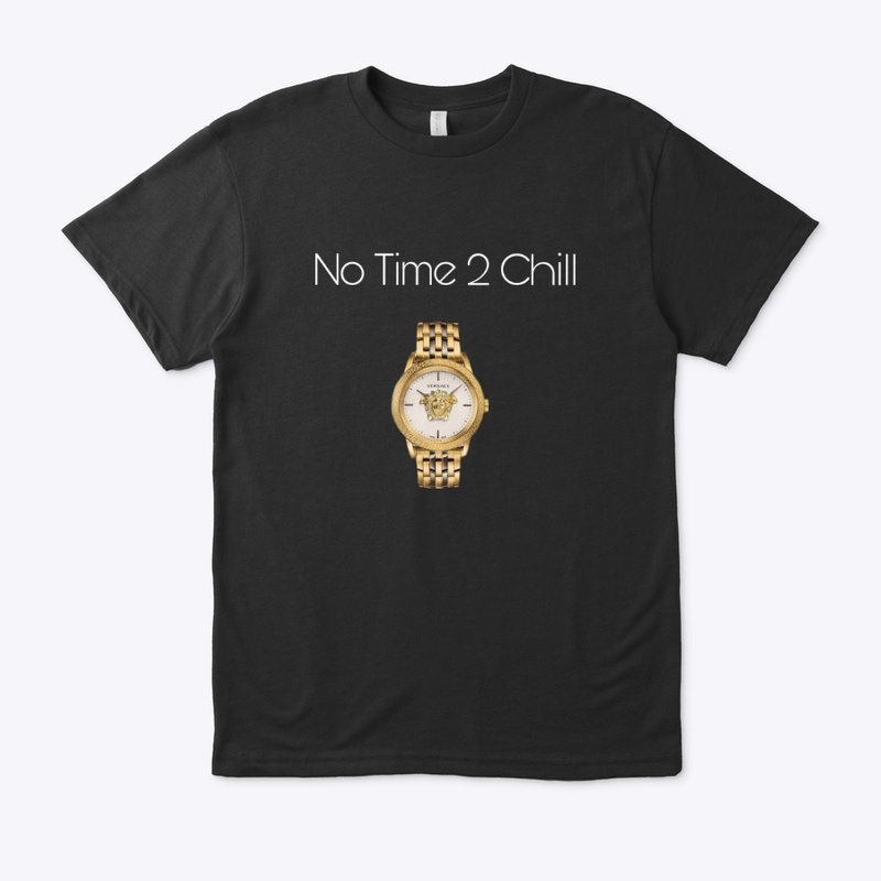 No Time 2 chill (Gold)