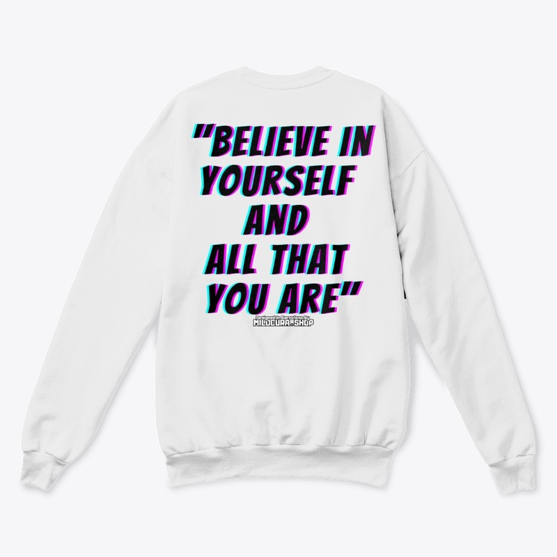 Believe in yourself and all that you are