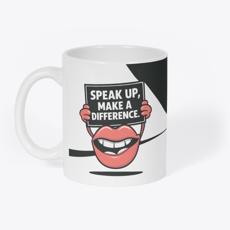 Speak Up Make A Difference