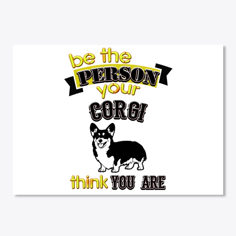 Be the person your corgi...t-shirt