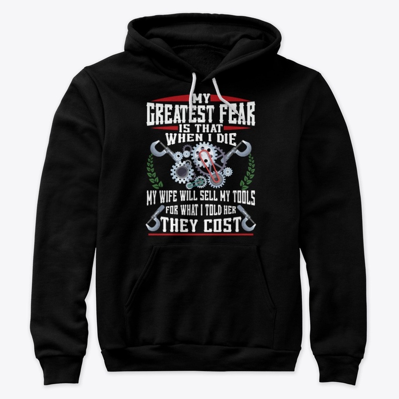 Funny Machinist Gift Greatest Fear