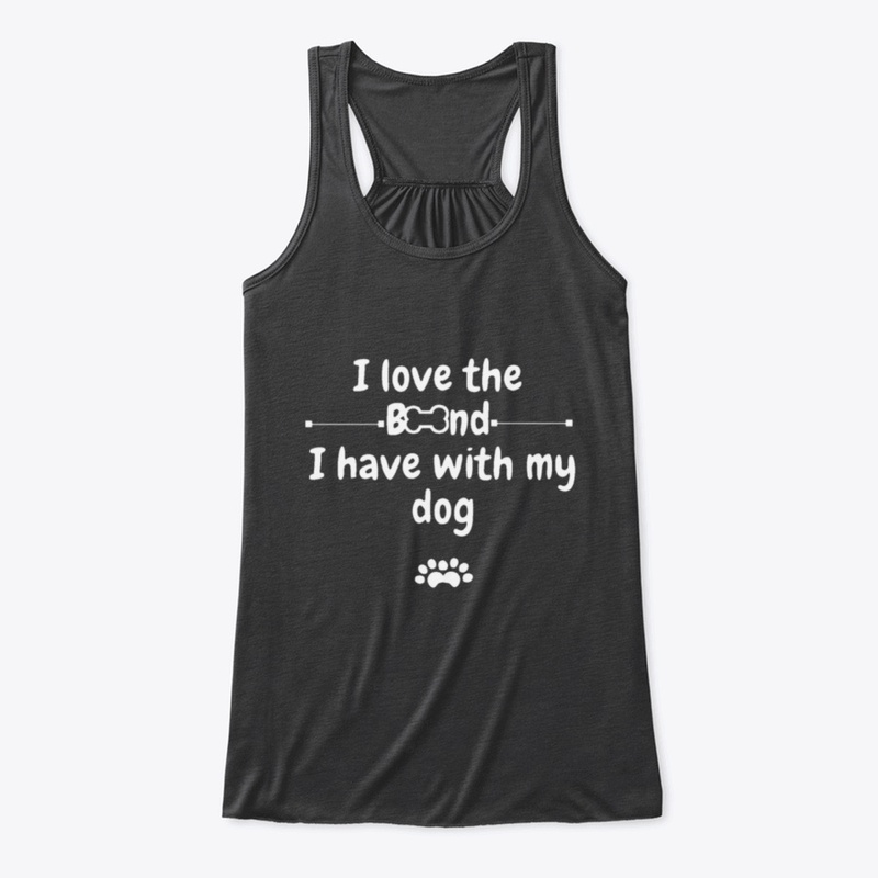Strong Bond With My Dog Apparel