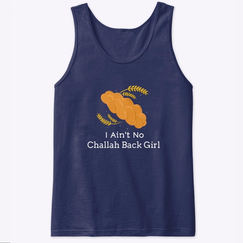 I Ain't No Challah Back Girl