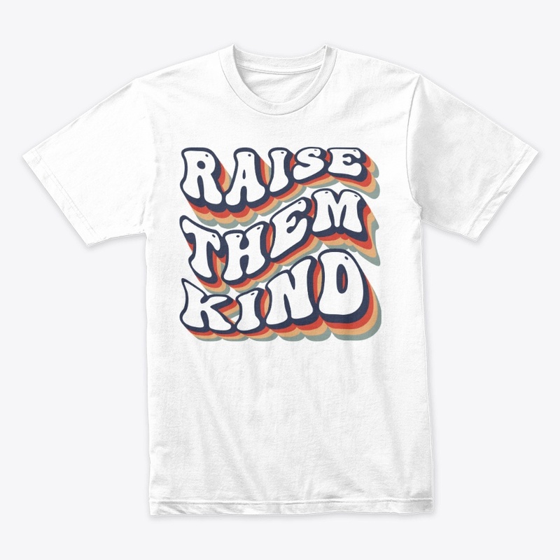 Raise Them Kind Quote Stylish Streetwear