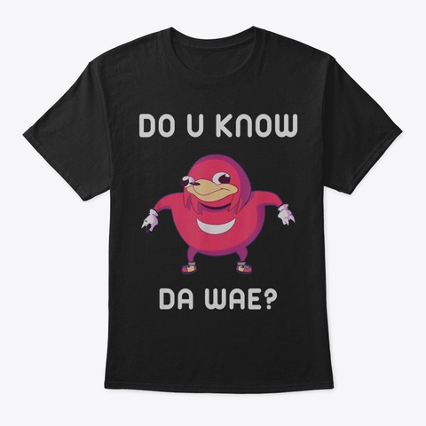 Meme Shirt Ugandan Chungus Shirt Do You  Black T-Shirt Front